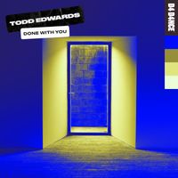 Todd Edwards - Done With You
