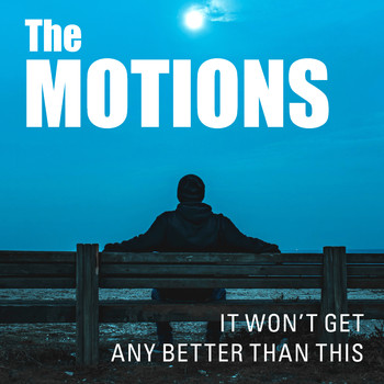 The Motions - It Won't Get Any Better Than This