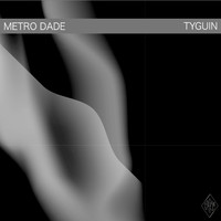 Metro Dade - Tyguin