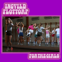 Ingvild Flottorp - For the Girls