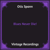 Otis Spann - Blues Never Die! (Hq remastered)