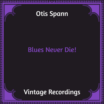 Otis Spann - Blues Never Die! (Hq remastered)