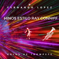 Fernando Lopez - Hinos Estilo Ray Conniff (Solos De Trompete)