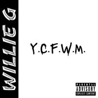 Willie G - Y.C.F.W.M. (You Can't Fuck Wit Me) (Explicit)