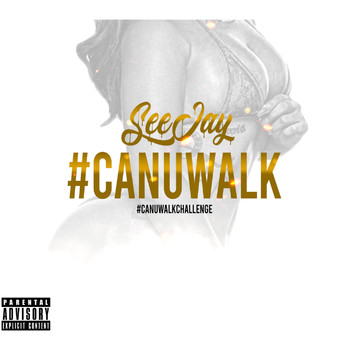 Seejay - CAN U WALK (Explicit)