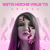 ANJEZA - ESTA NOCHE VALE TO