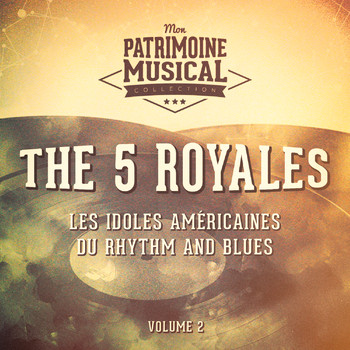 The "5" Royales - Les idoles américaines du rhythm and blues : The 5 Royales, Vol. 2