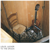 Louis Jucker - To the Origin
