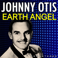 Johnny Otis - Earth Angel (Remastered)