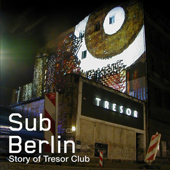 Various Artists - SubBerlin (The Story of Tresor)