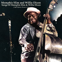 Memphis Slim and Willie Dixon - Songs Of Memphis Slim & Willie Dixon (High Definition Remaster 2022)
