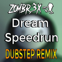Zombr3x - Dream Speedrun (Dubstep Edition)