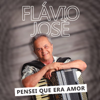Flavio José - Pensei Que Era Amor