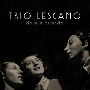 Trio Lescano - Dove e quando
