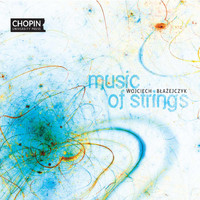 Chopin University Press, Wojciech Błażejczyk - Wojciech Błażejczyk: Music of Strings