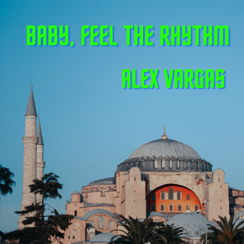Alex Vargas - Baby, Feel The Rhythm