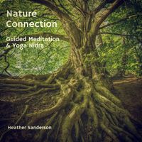 Heather Sanderson - Nature Connection: Guided Meditation & Yoga Nidra