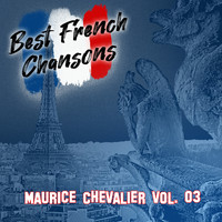 Maurice Chevalier - Best French Chansons: Maurice Chevalier Vol. 03