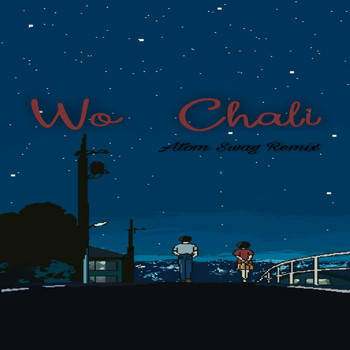 Atom Swag - Wo Chali