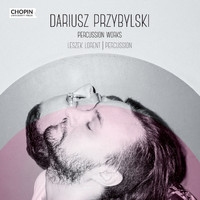 Chopin University Press, Leszek Lorent - Dariusz Przybylski: Percussion Works