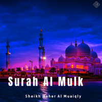 Sheikh Maher Al Muaiqly - Surah Al Mulk