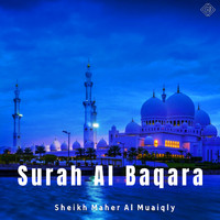 Sheikh Maher Al Muaiqly - Surah Al Baqara