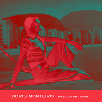 Doris Monteiro - Só Pode Ser Você