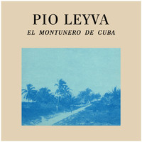 Pio Leyva - El Montunero de Cuba