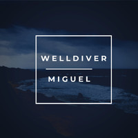 Miguel - Welldiver