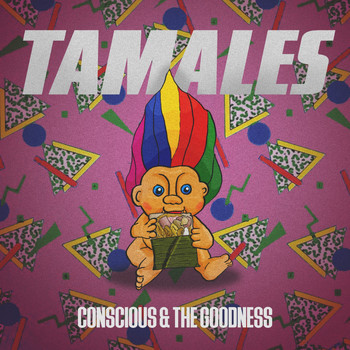 Conscious & The Goodness - Tamales
