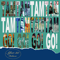 Tam Tam Go! - After 30 (Deluxe)