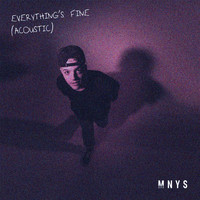 MNYS - Everything's Fine (Acoustic)