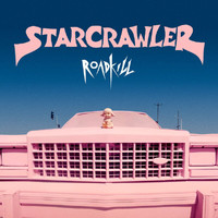 Starcrawler - Roadkill