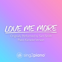 Sing2Piano - Love Me More (Piano Karaoke Version)