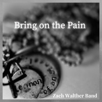 Zack Walther Band - Bring on the Pain