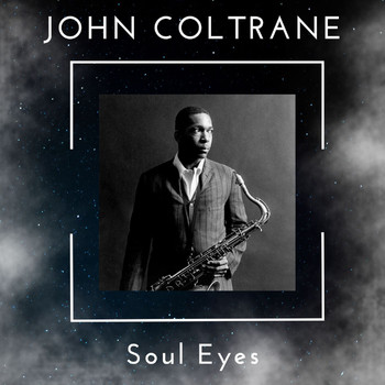 John Coltrane - Soul Eyes - John Coltrane (51 Successes)