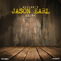 Jason Earl - It Wouldn't Be Me
