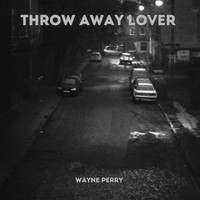 Wayne Perry - Throw Away Lover