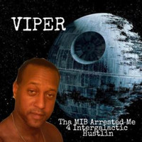 Viper - Tha Mib Arrested Me 4 Intergalactic Hustlin'