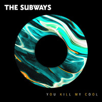 The Subways - You Kill My Cool
