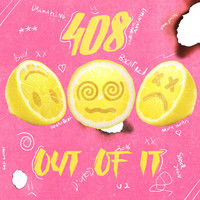 408 - Out Of It (Explicit)