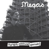 Megas - Syngdu eitthvað gamalt!