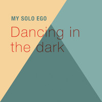 My Solo Ego - Dancing in the Dark