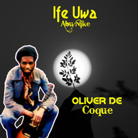 Oliver De Coque - Ife Uwa Abu Nike