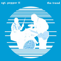 The Trend - Sgt. Pepper II