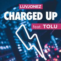 Luvjonez feat. TOLU. - Charged Up