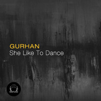 Gurhan - She Like To Dance