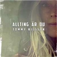 Tommy Nilsson - Allting är du