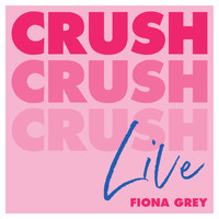 Fiona Grey - Crush (Live [Explicit])