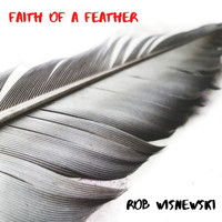 Rob Wisnewski - Faith of a Feather
